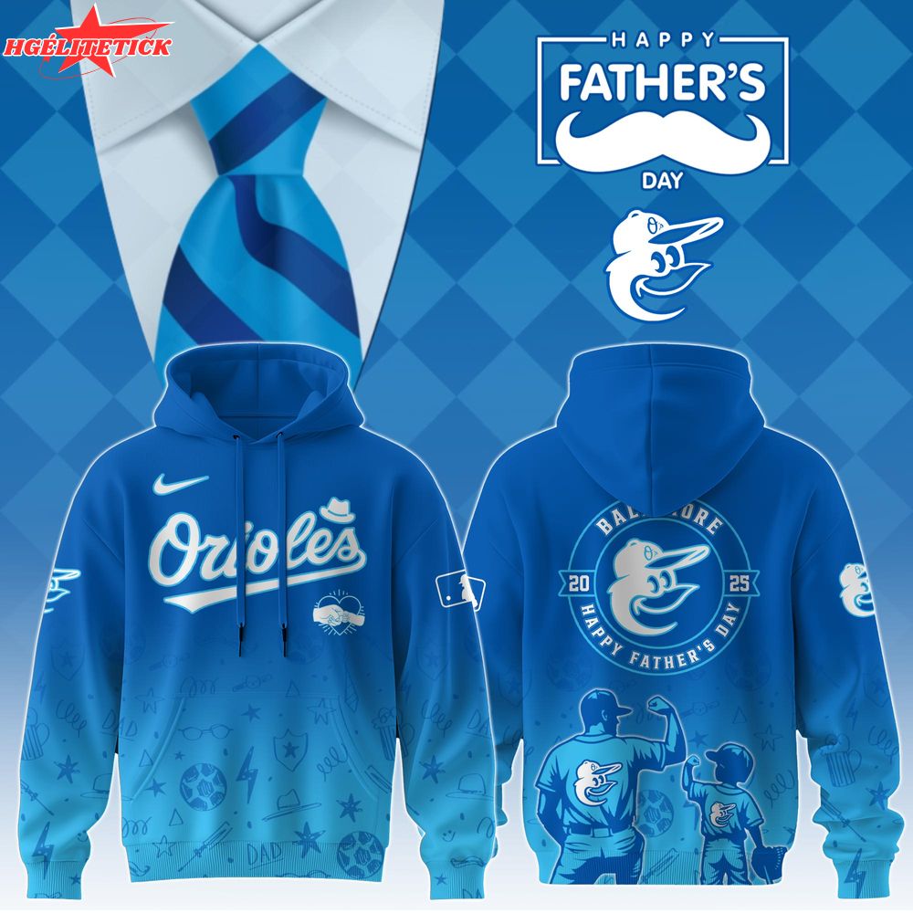 Baltimore Orioles 2025 Father’s Day Hoodie – Baseball Fan Hoodie Baltimore Orioles 2025 Father’s Day Hoodie – Baseball Fan Hoodie