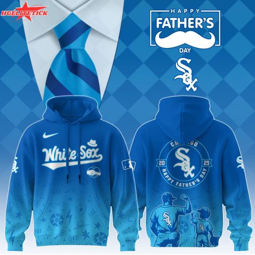 Chicago White Sox 2025 Father’s Day Hoodie – MLB Dad Gift Sweatshirt