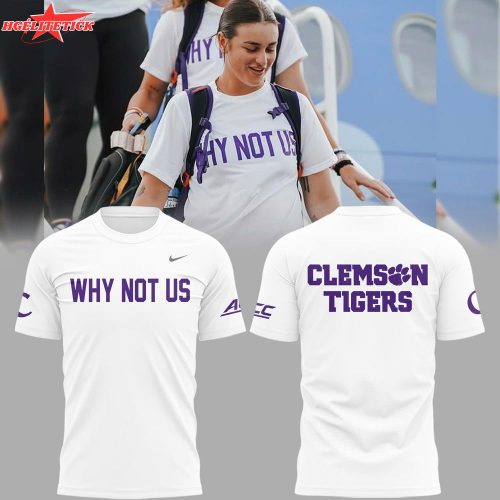 Clemson Softball “Why Not Us” White T-Shirt – NCAA Motivational Tee