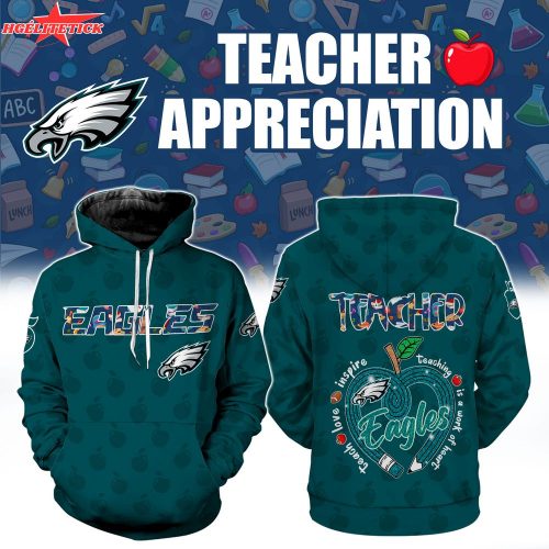 Philadelphia Eagles Teacher Appreciation 3D Hoodie – Limited Edition 2025