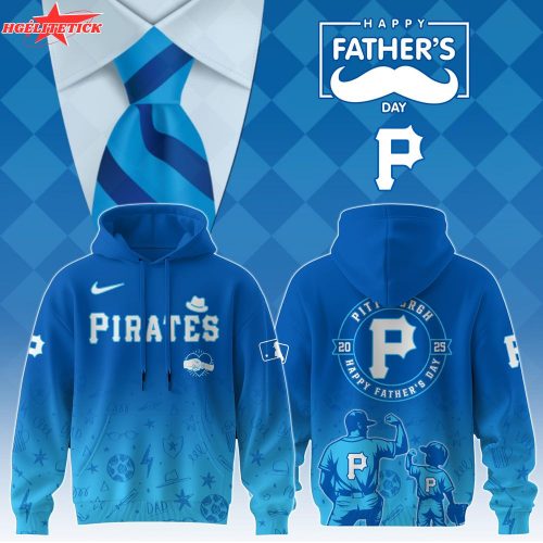 Pittsburgh Pirates 2025 Father’s Day Hoodie – MLB Gift Sweatshirt