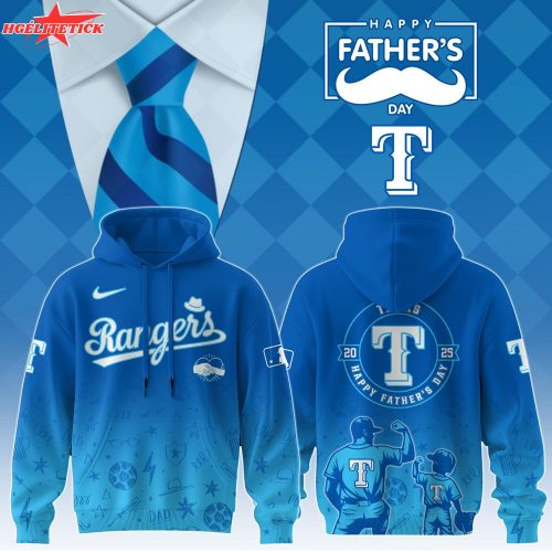 Texas Rangers 2025 Father’s Day Hoodie – Baseball Dad Gift Sweatshirt