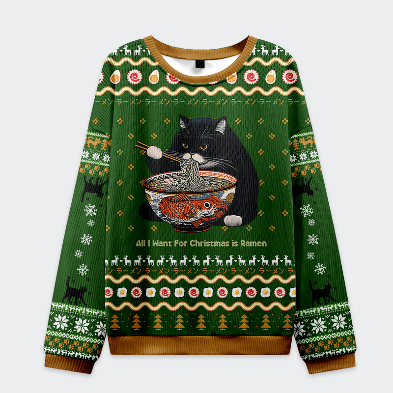 All I Want for Christmas is Ramen Cat Ugly Sweat All I Want for Christmas is Ramen Cat Ugly Sweat